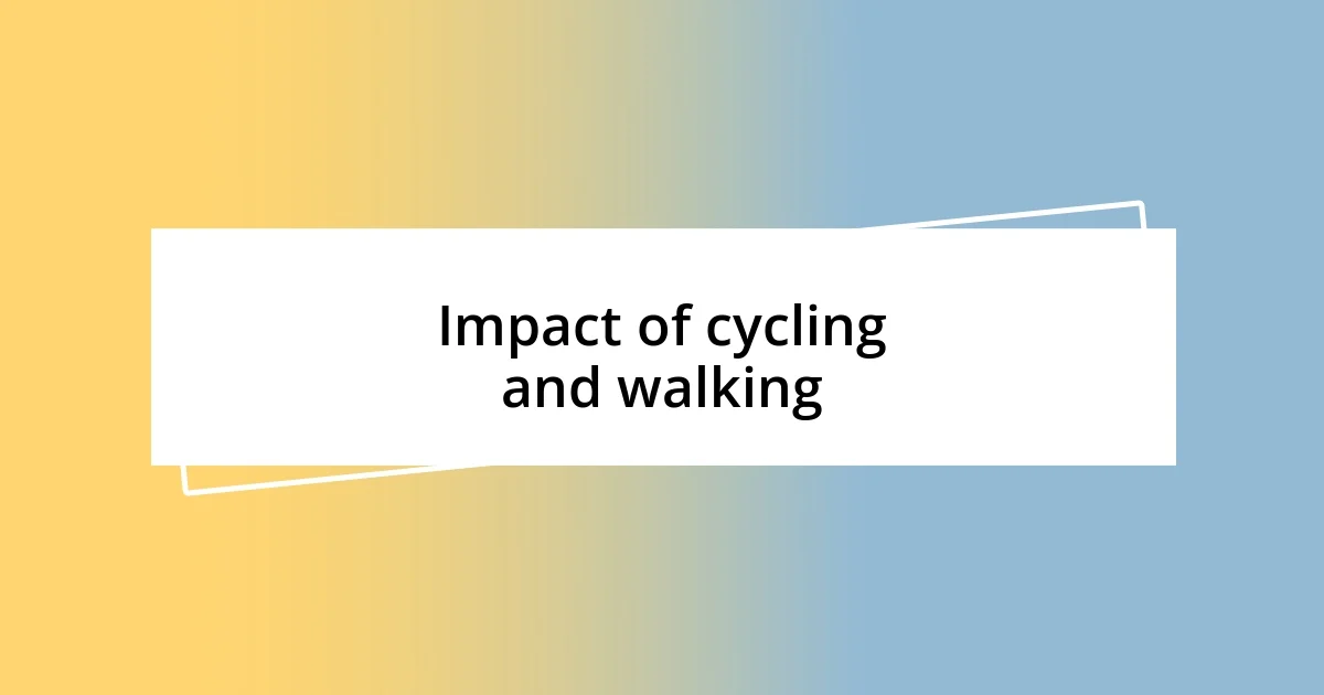 Impact of cycling and walking