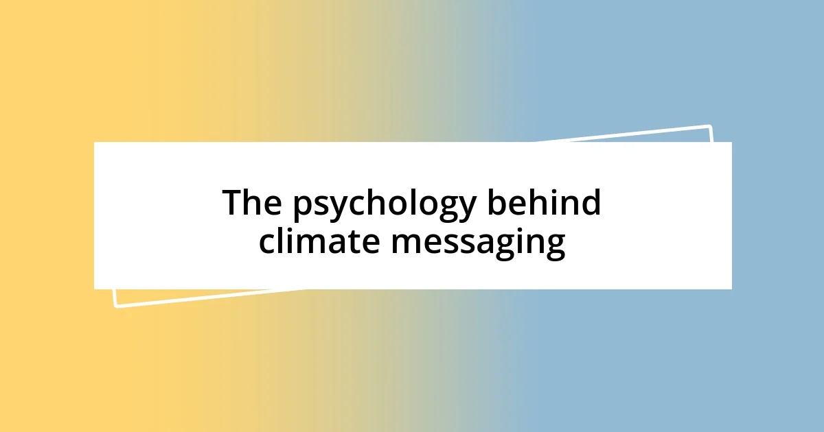 The psychology behind climate messaging