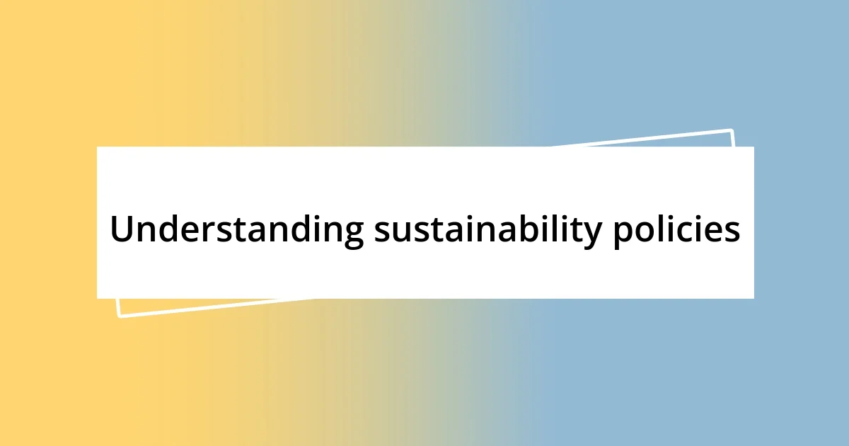 Understanding sustainability policies