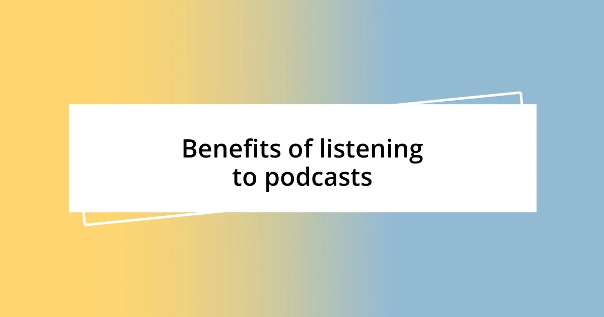 Benefits of listening to podcasts