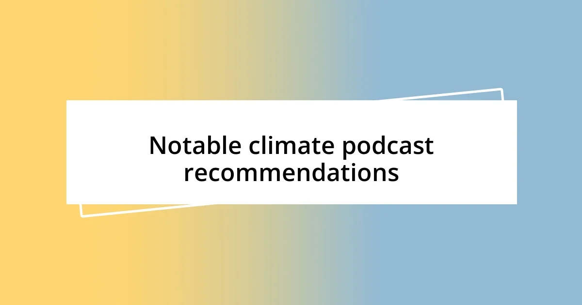 Notable climate podcast recommendations