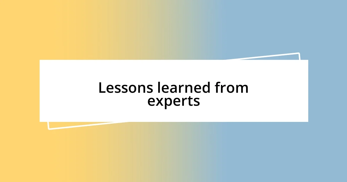 Lessons learned from experts