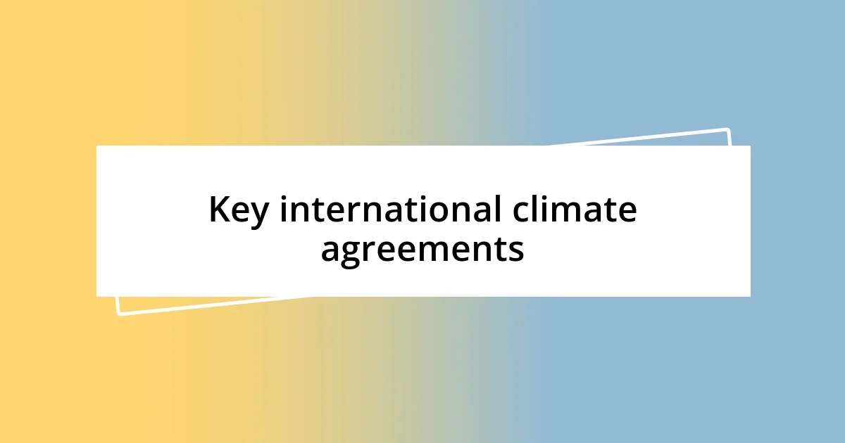 Key international climate agreements