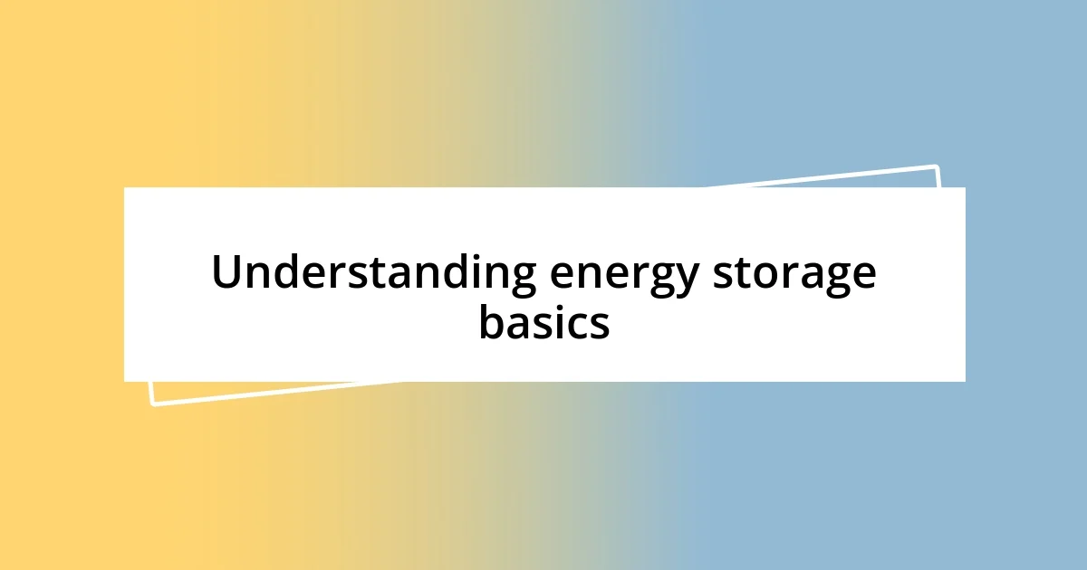 Understanding energy storage basics