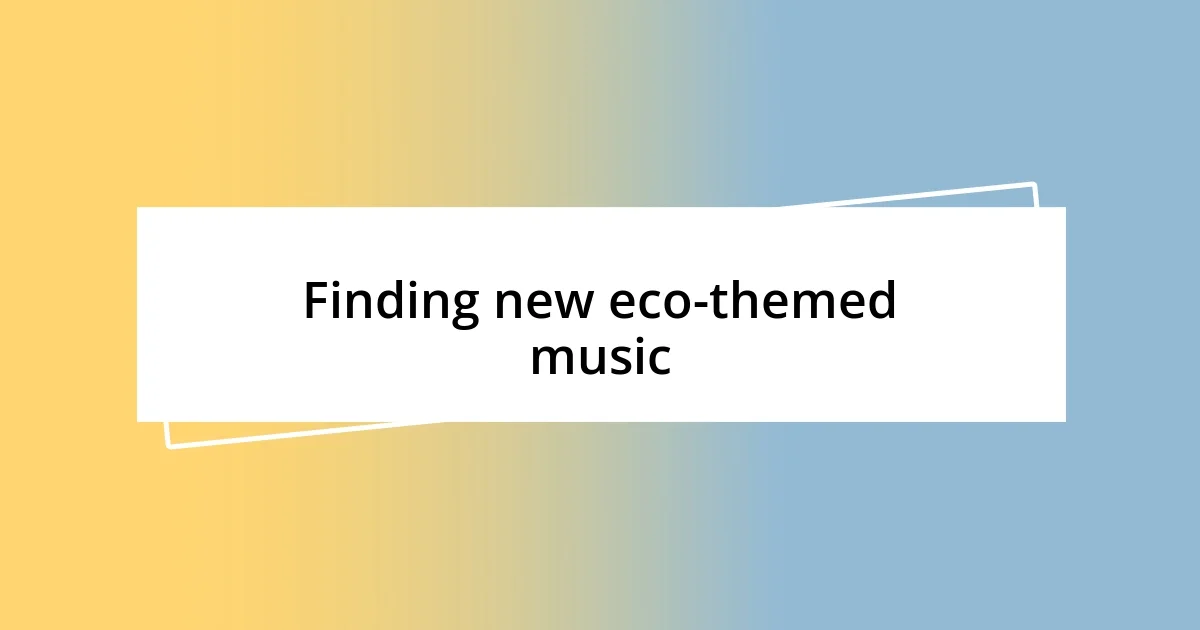 Finding new eco-themed music