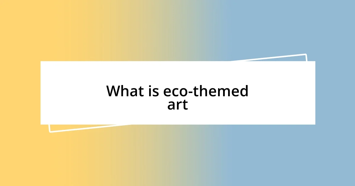 What is eco-themed art