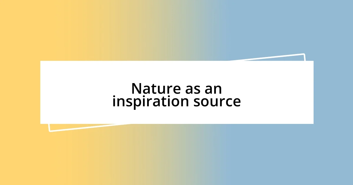 Nature as an inspiration source