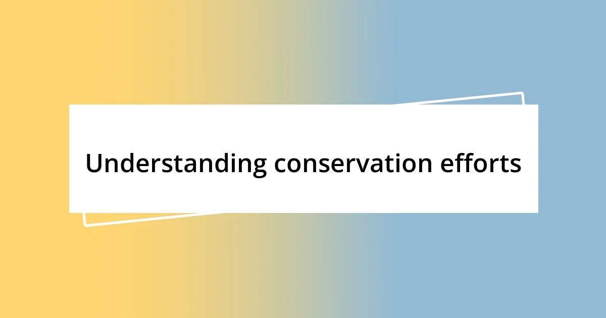 Understanding conservation efforts