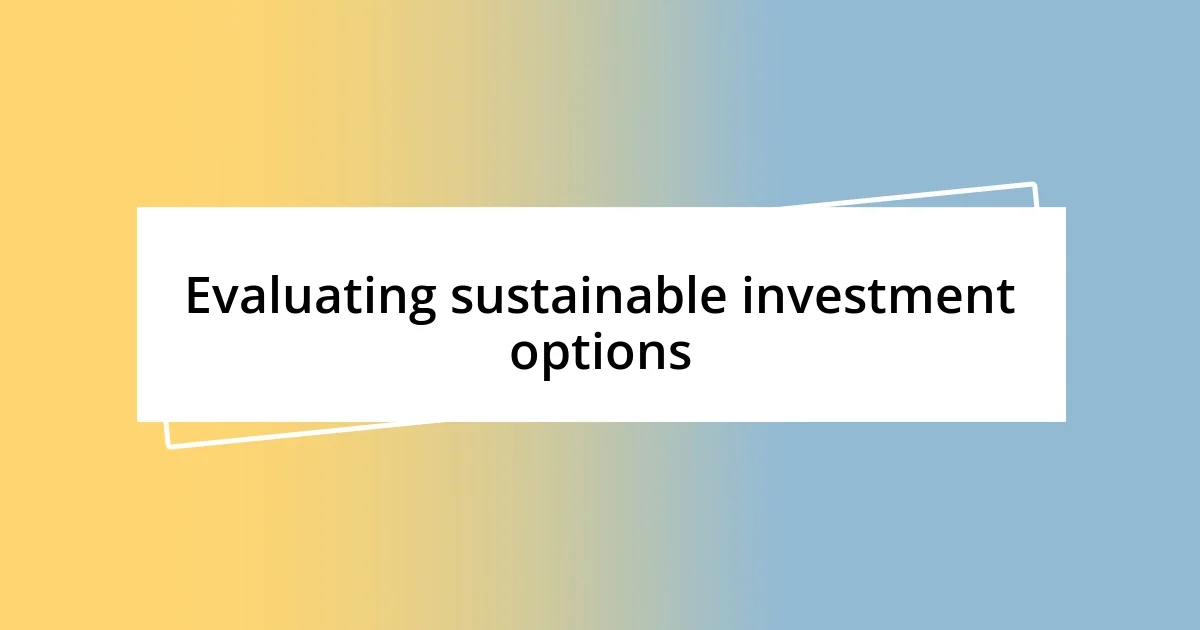 Evaluating sustainable investment options