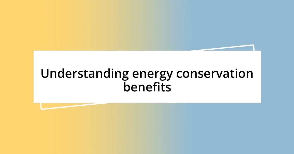 Understanding energy conservation benefits