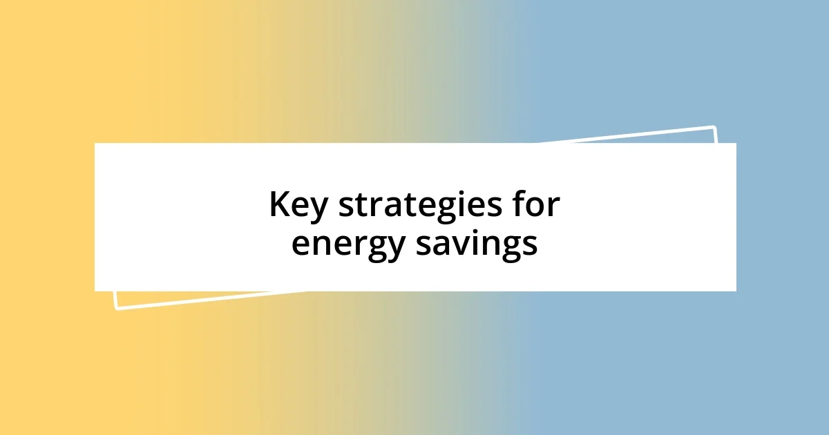 Key strategies for energy savings