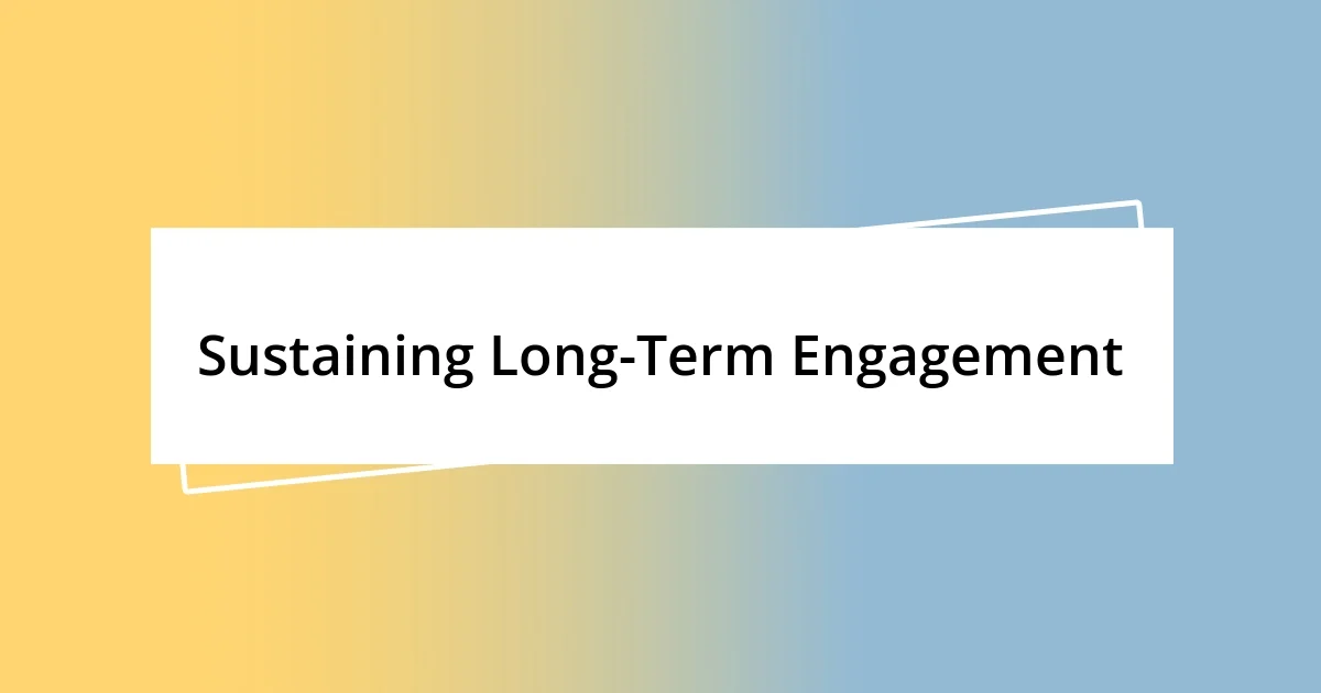 Sustaining Long-Term Engagement