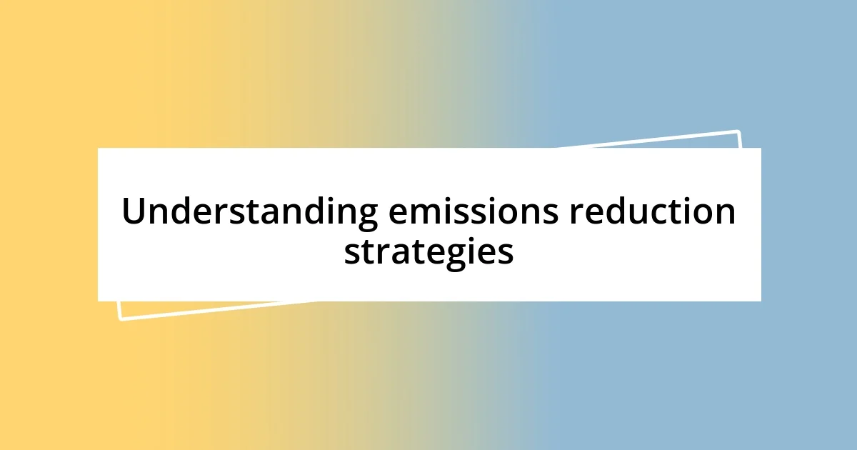 Understanding emissions reduction strategies