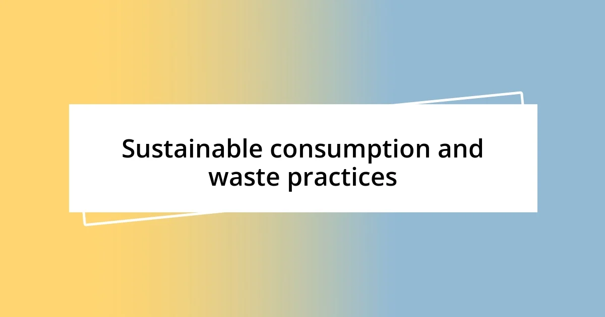 Sustainable consumption and waste practices