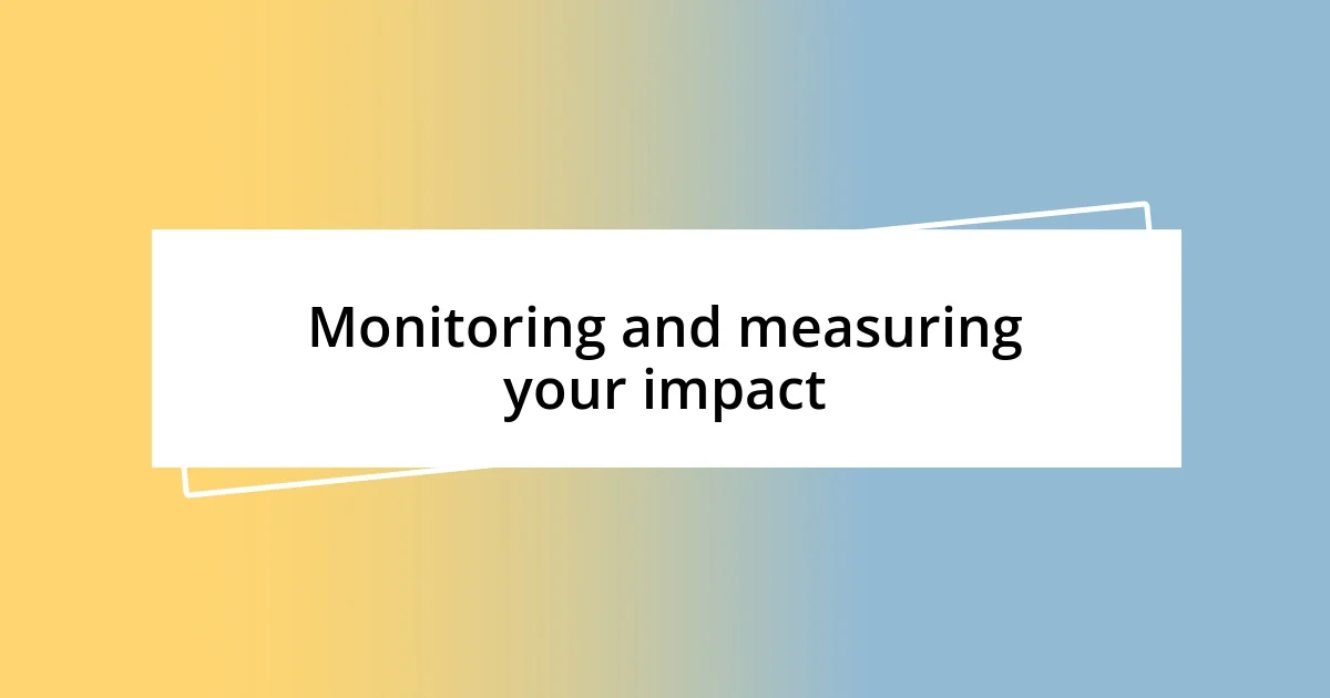 Monitoring and measuring your impact