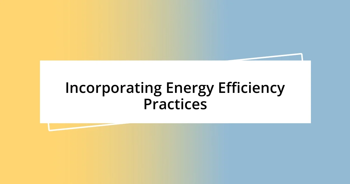 Incorporating Energy Efficiency Practices